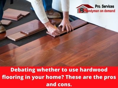 Debating whether to use hardwood flooring in your home? These are the pros and cons.