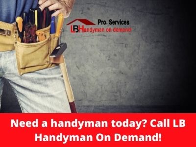 Need a handyman today? Call LB Handyman On Demand!