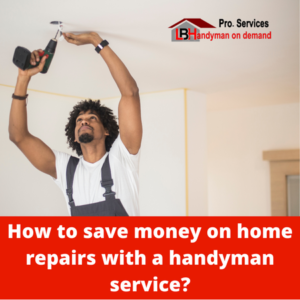 How to save money on home repairs with a handyman service
