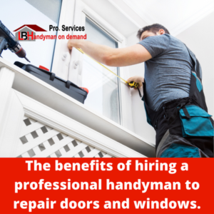 The benefits of hiring a professional handyman to repair doors and windows.